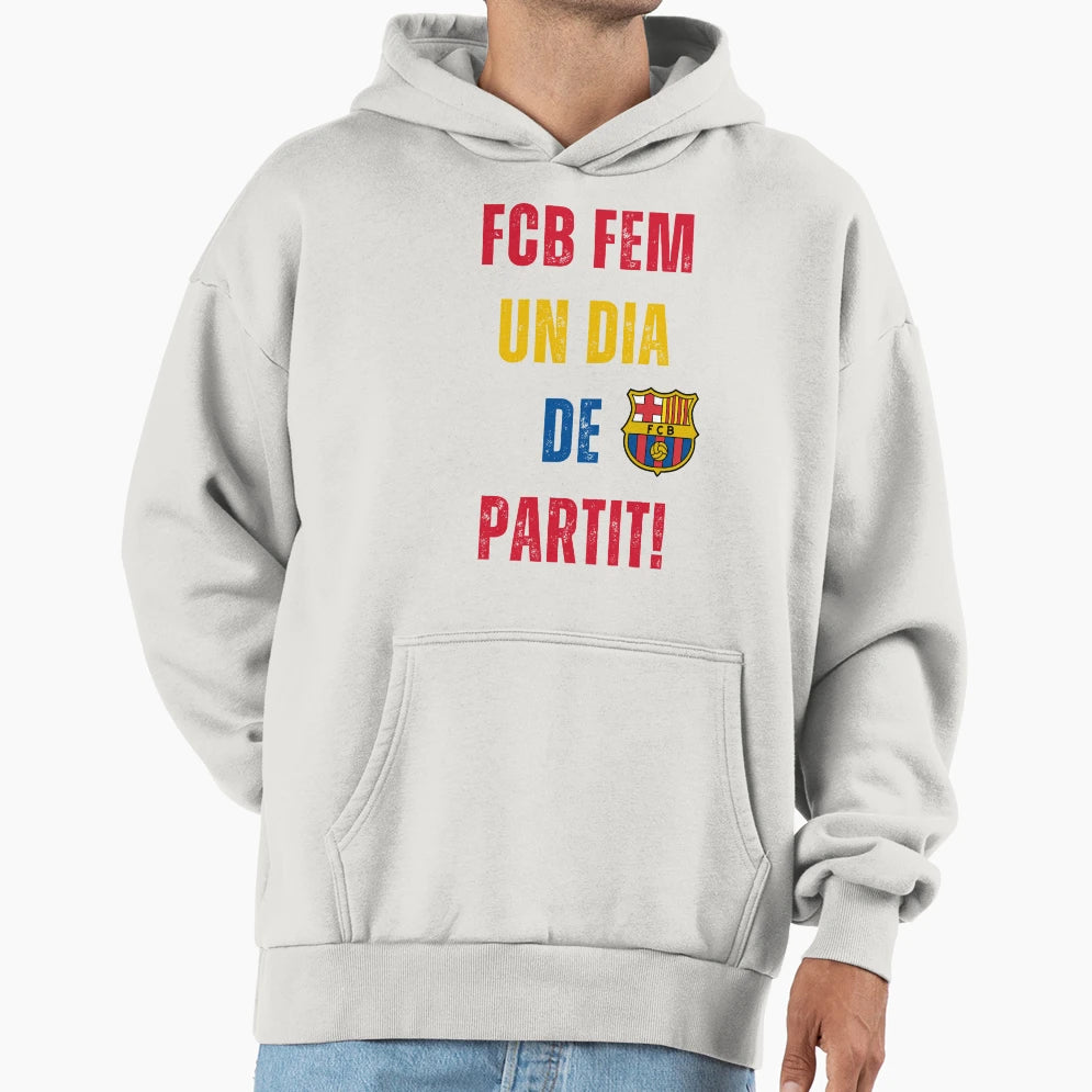 Fcb Femeni Un Dia De Partit Hoodie - Trendy Graphic Unisex - T-Shirt, Sweatshirt, Hoodie