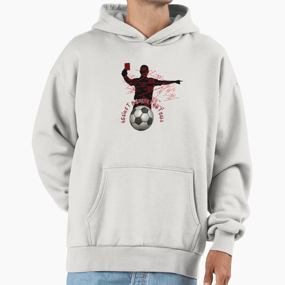 Against Modern Football Hoodie - Streetwear Style Men Women - T-Shirt, Sweatshirt, Hoodie
