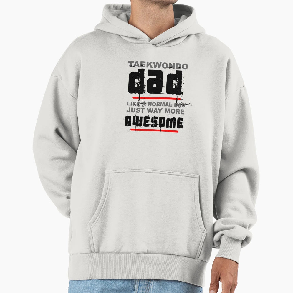 Taekwondo Dad Hoodie - Casual Everyday Wear for Adults - T-Shirt, Sweatshirt, Hoodie