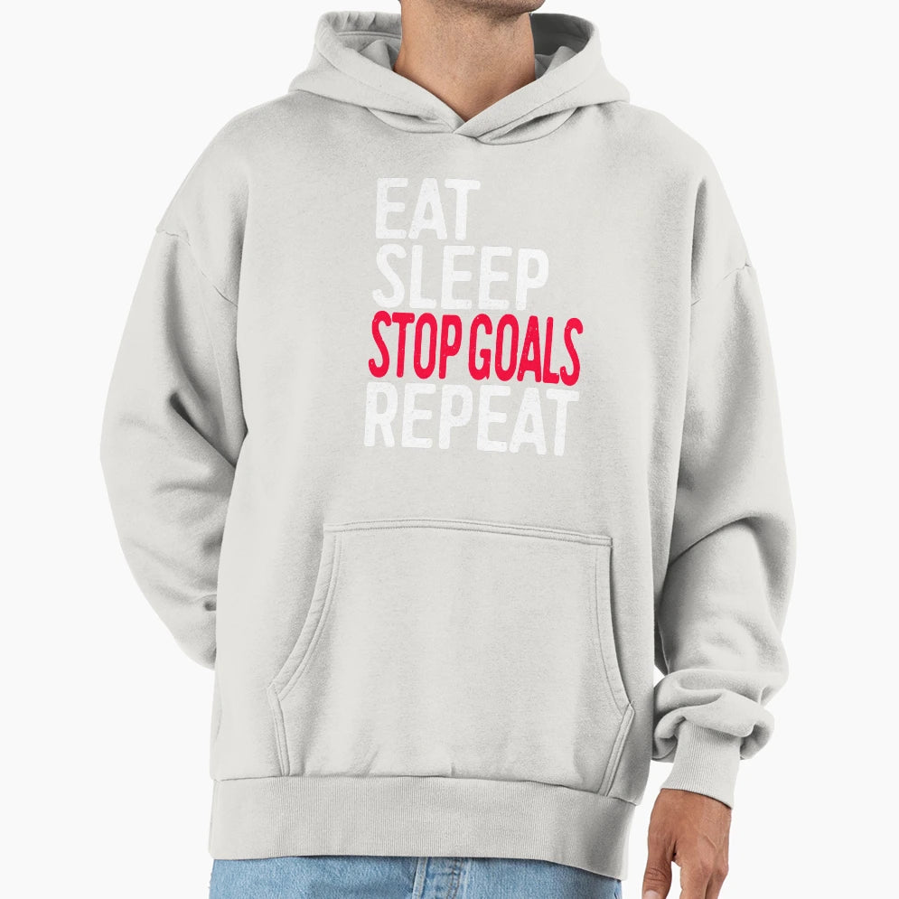 Eat Sleep Stop Goals Repeat Hoodie - Custom Art Print Unisex - T-Shirt, Sweatshirt, Hoodie