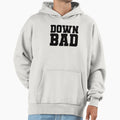 Down Bad Hoodie - Graphic Print Men Women - T-Shirt, Sweatshirt, Hoodie