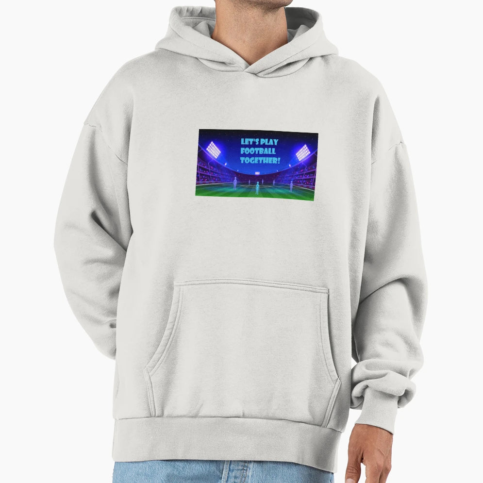 Lets Play Football Together Hoodie - Fun Novelty Design Unisex - T-Shirt, Sweatshirt, Hoodie