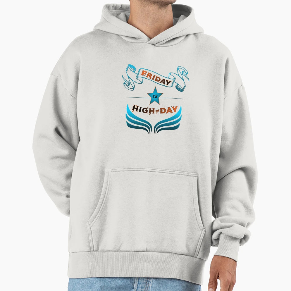 Friday Is Highday Hoodie - Novelty Apparel for Adults - T-Shirt, Sweatshirt, Hoodie