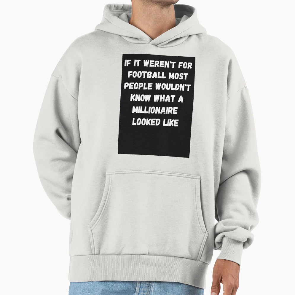 If It Werent Football Hoodie - Fun Novelty Design for Adults - T-Shirt, Sweatshirt, Hoodie