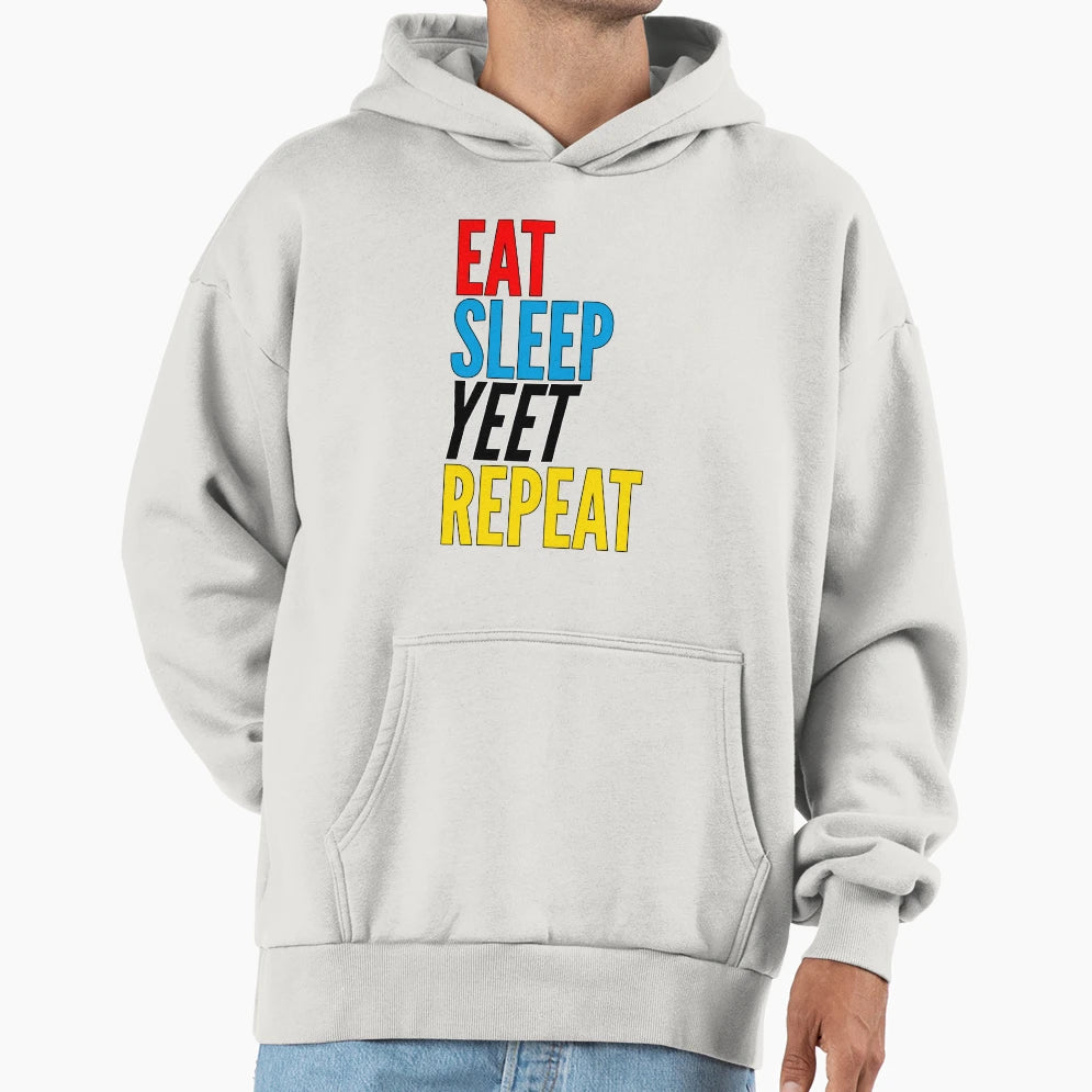 Eat Sleep Yeet Repeat Colorful Hoodie - Casual Everyday Wear Men Women - T-Shirt, Sweatshirt, Hoodie