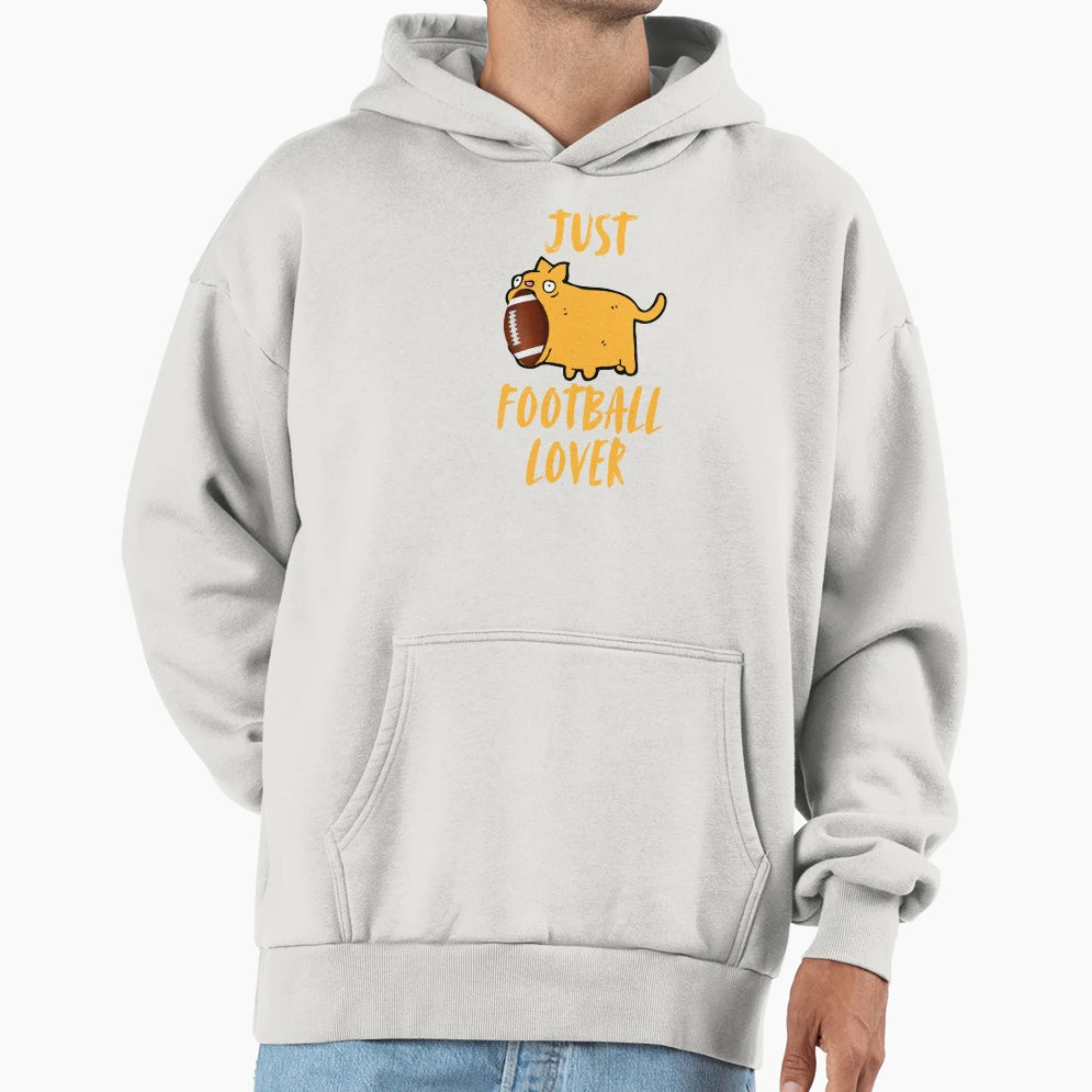 Just Football Lover Hoodie - Fun Novelty Design Unisex - T-Shirt, Sweatshirt, Hoodie