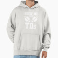 Show Me Your Tds Hoodie - Custom Art Print Unisex - T-Shirt, Sweatshirt, Hoodie
