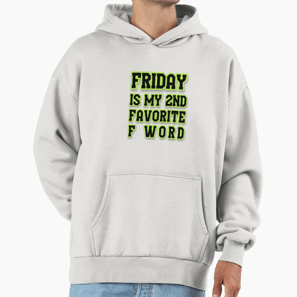 Friday Is My Second Favorite F Word Hoodie - Novelty Apparel Unisex - T-Shirt, Sweatshirt, Hoodie