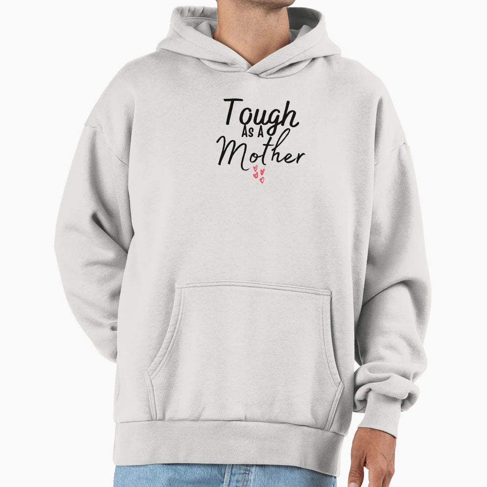 Tough As Mother Funny Gift Best Mom Hoodie - Novelty Apparel for Adults - T-Shirt, Sweatshirt, Hoodie