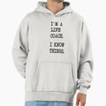 Im Life Coach I Know Things Coaching Hoodie - Graphic Print for Adults - T-Shirt, Sweatshirt, Hoodie