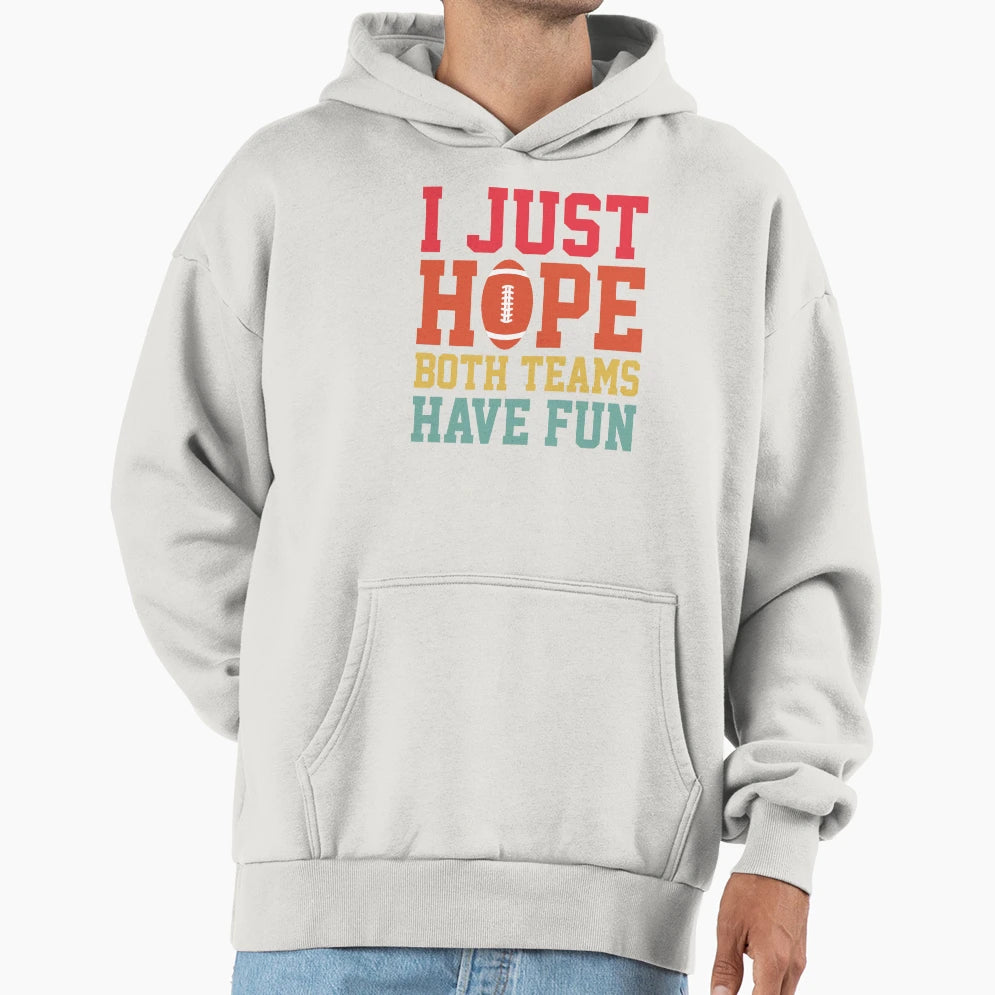 I Just Hope Both Teams Have Fun Hoodie - Minimalist Print for Adults - T-Shirt, Sweatshirt, Hoodie