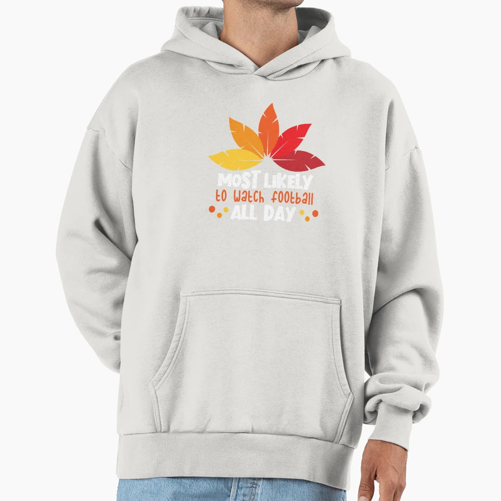 Most Likely To Watch Football Hoodie - Custom Art Print for Adults - T-Shirt, Sweatshirt, Hoodie