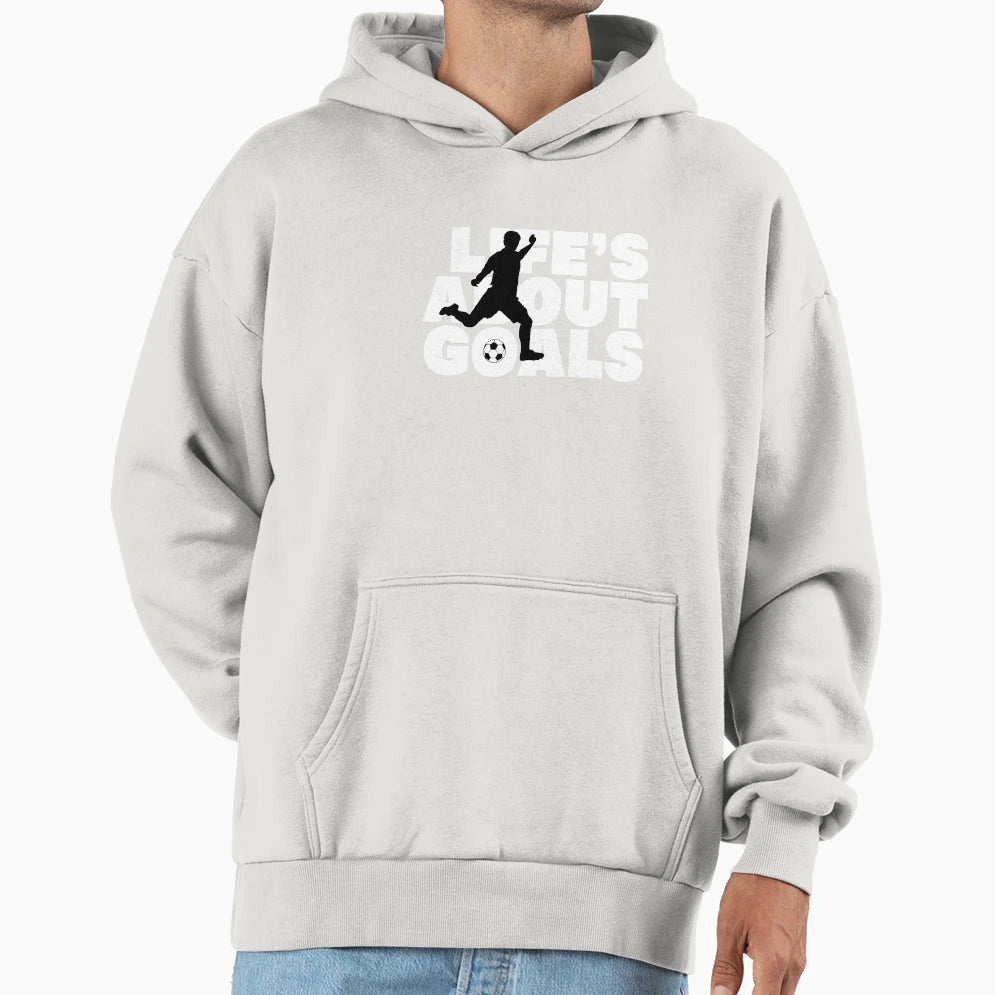 Life Is About Goals Soccer Hoodie - Trendy Graphic Men Women - T-Shirt, Sweatshirt, Hoodie