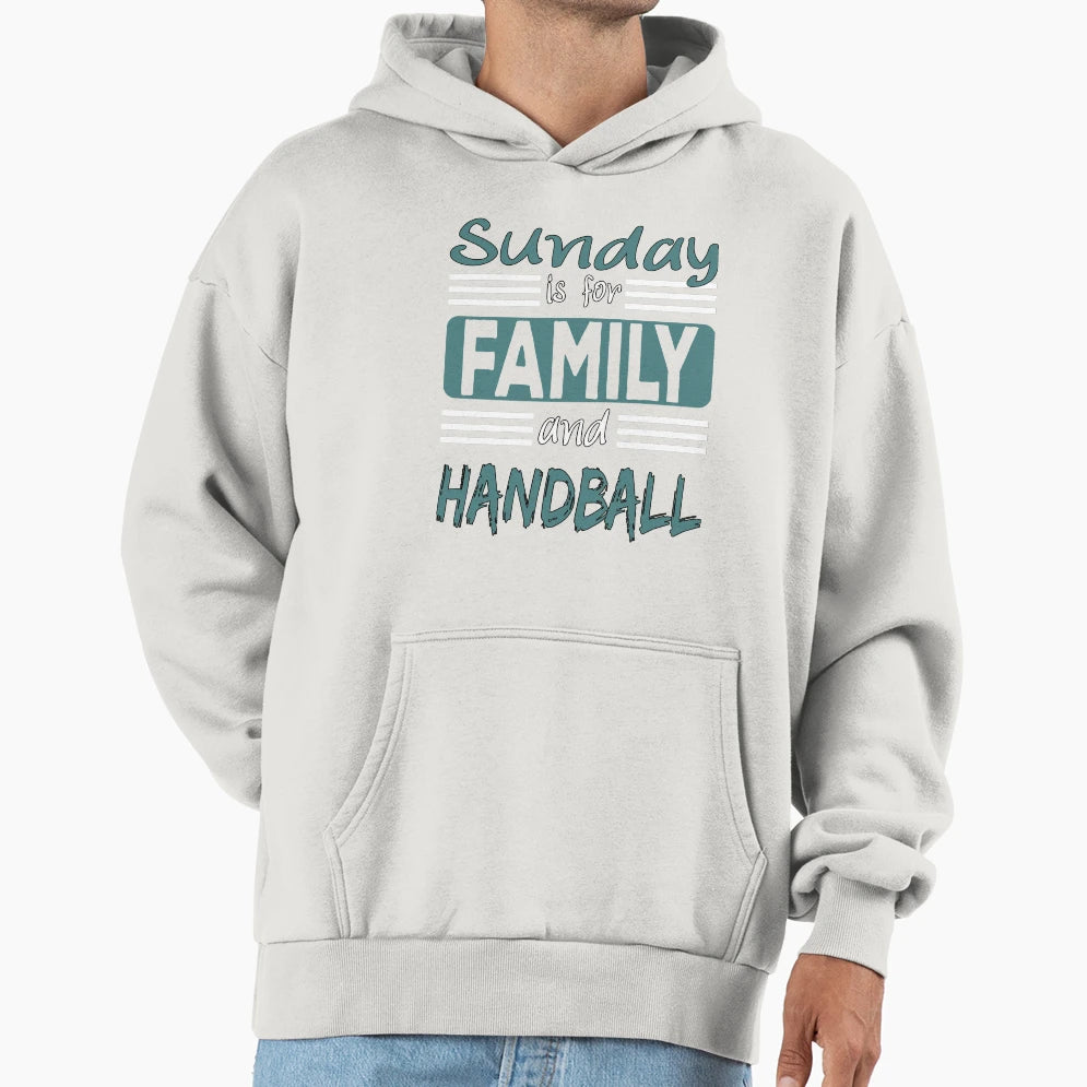 Sunday Is Family And Handball Hoodie - Unique Graphic Unisex - T-Shirt, Sweatshirt, Hoodie