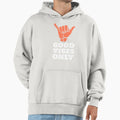 Good Vibes Only Hoodie - Custom Art Print Men Women - T-Shirt, Sweatshirt, Hoodie
