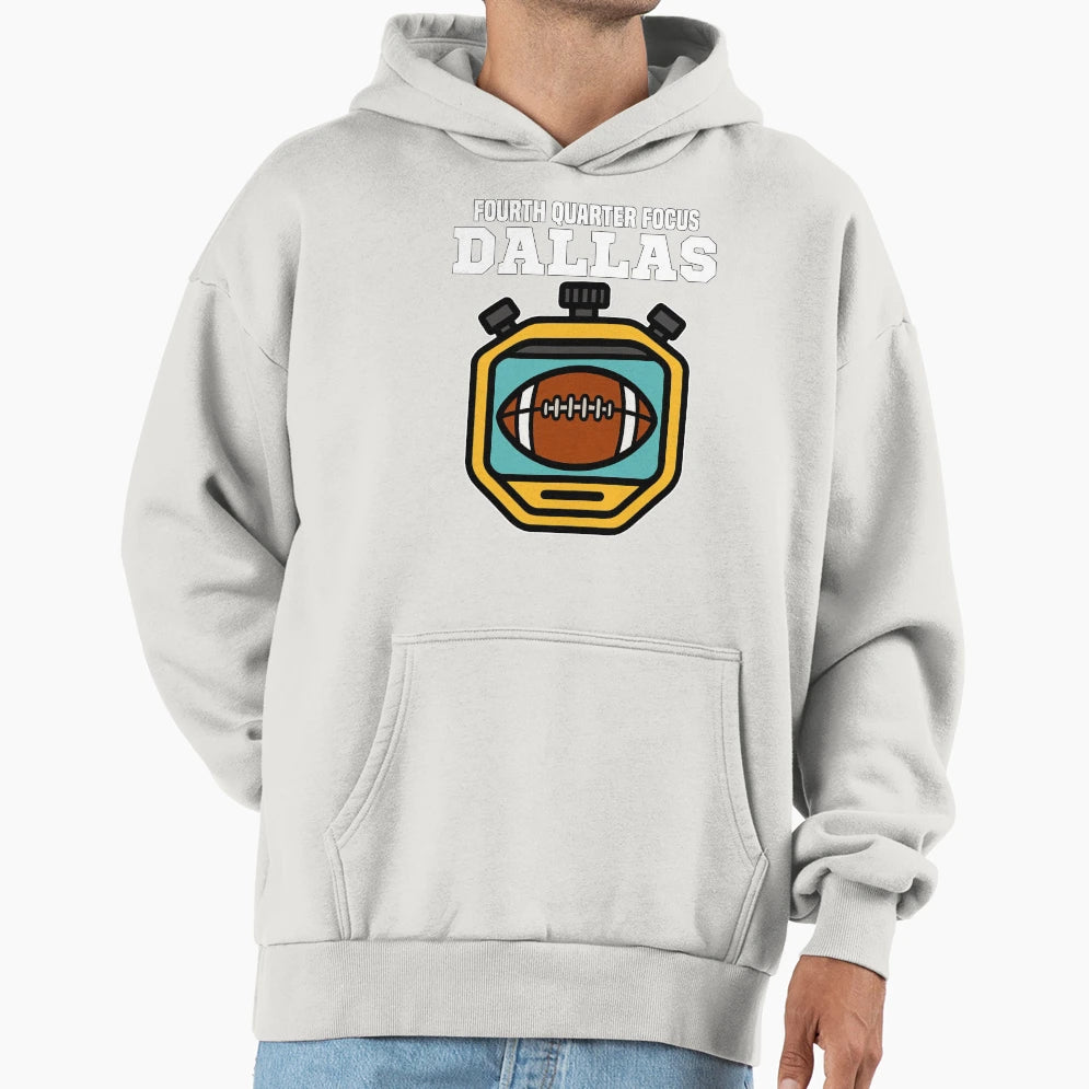 Dallas Fourth Quarter Focus Texas Hoodie - Custom Art Print Men Women - T-Shirt, Sweatshirt, Hoodie