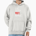 Eat Sleep Yeet Repeat Yeet Meme Hoodie - Streetwear Style for Adults - T-Shirt, Sweatshirt, Hoodie