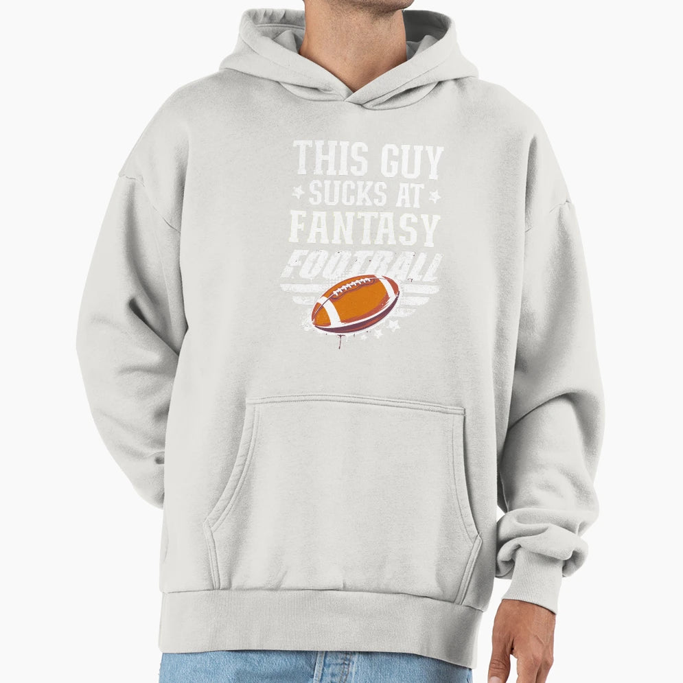 This Guy Sucks Fantasy Football Hoodie - Casual Everyday Wear Unisex - T-Shirt, Sweatshirt, Hoodie