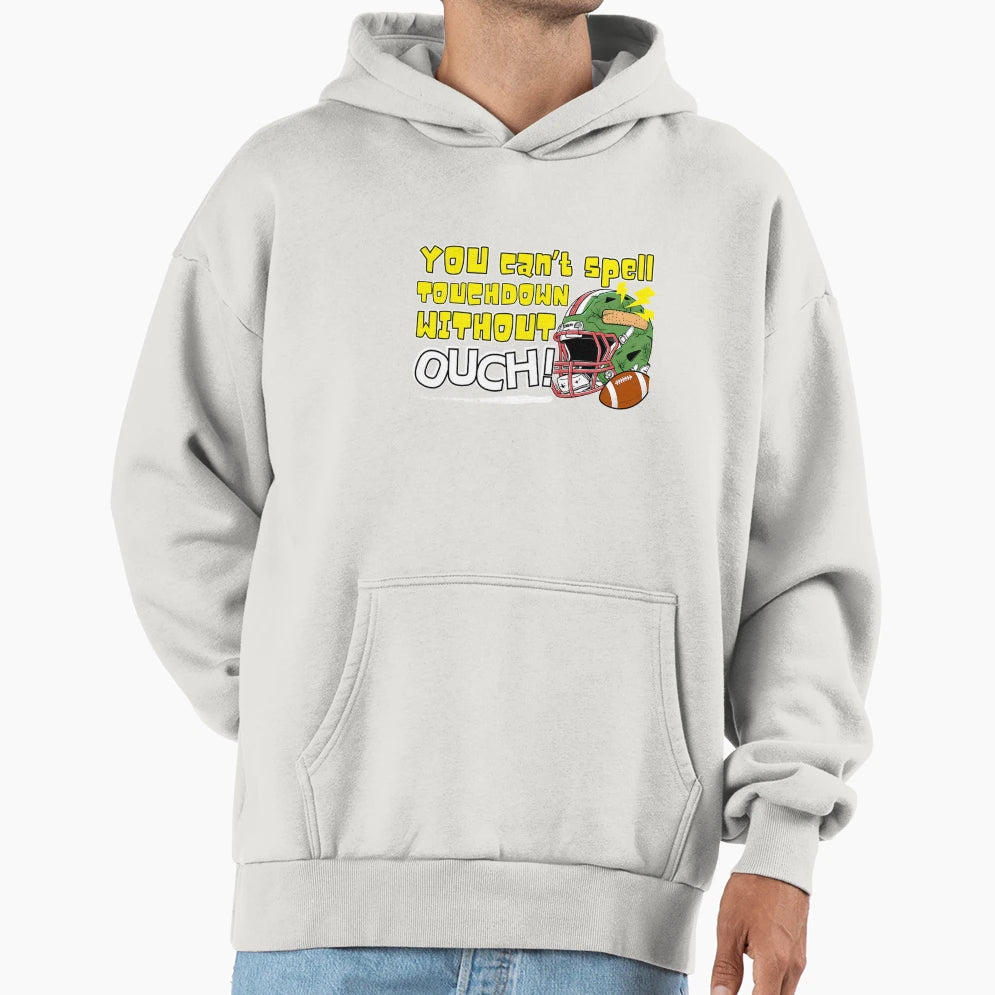 You Cant Spell Touchdown Without Hoodie - Casual Everyday Wear for Adults - T-Shirt, Sweatshirt, Hoodie