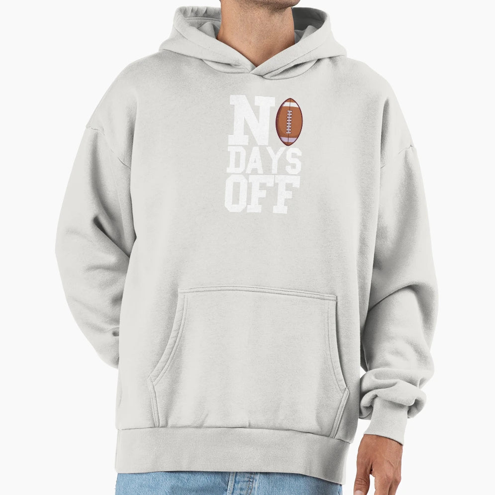 No Days Off Hoodie - Custom Art Print Men Women - T-Shirt, Sweatshirt, Hoodie