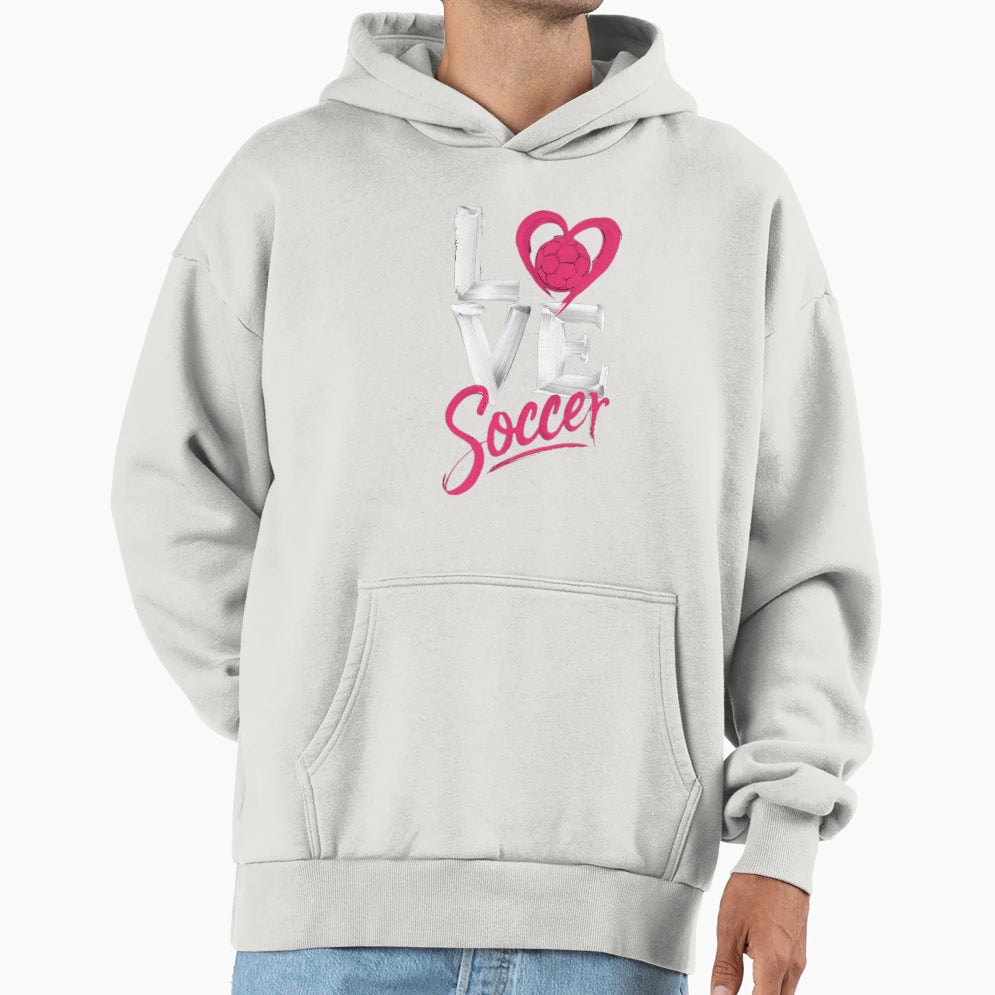 Love Soccer Hoodie - Fun Novelty Design Men Women - T-Shirt, Sweatshirt, Hoodie