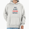 Eat Sleep Soccer Repeat Hoodie - Trendy Graphic Men Women - T-Shirt, Sweatshirt, Hoodie