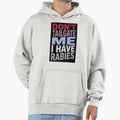 Dont Tailgate Me I Have Rabies Hoodie - Minimalist Print Unisex - T-Shirt, Sweatshirt, Hoodie