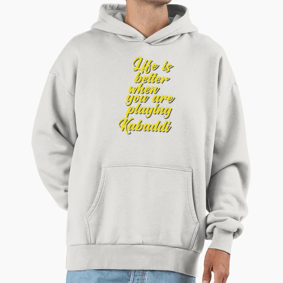 Life Is Better When You Play Kabaddi Hoodie - Graphic Print Unisex - T-Shirt, Sweatshirt, Hoodie