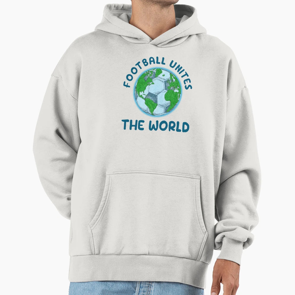 Football Unites World Hoodie - Novelty Apparel Unisex - T-Shirt, Sweatshirt, Hoodie