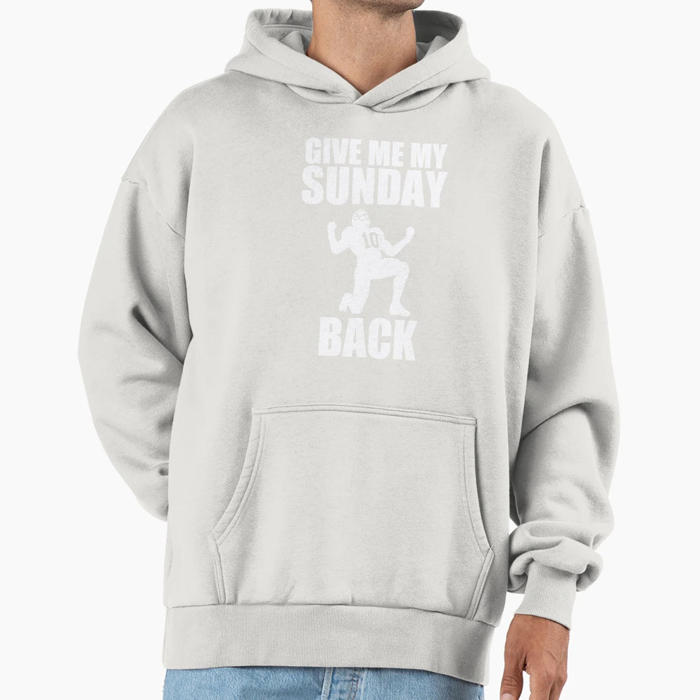 American Football Give My My Sunday Back Hoodie - Trendy Graphic Unisex - T-Shirt, Sweatshirt, Hoodie