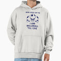 Millwall Till I Die Hoodie - Minimalist Print Unisex - T-Shirt, Sweatshirt, Hoodie
