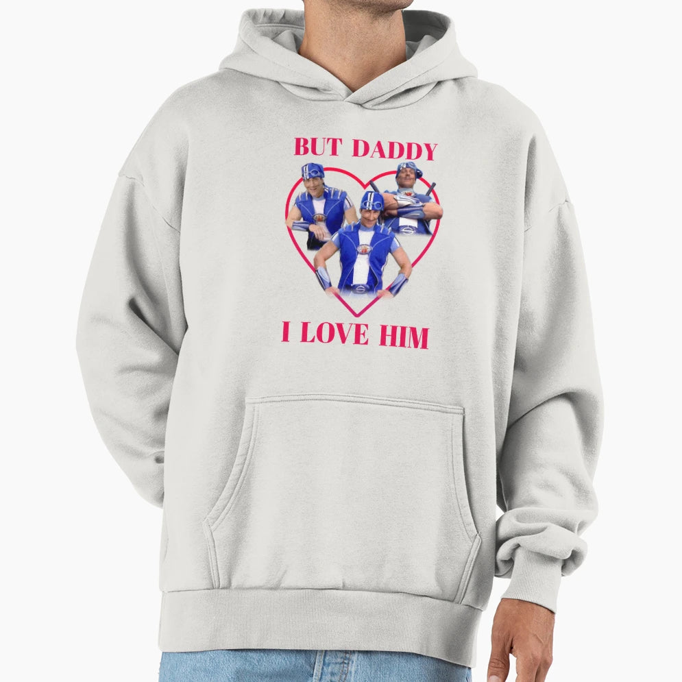 But Daddy I Love Him Sportacus Hoodie - Casual Everyday Wear for Adults - T-Shirt, Sweatshirt, Hoodie