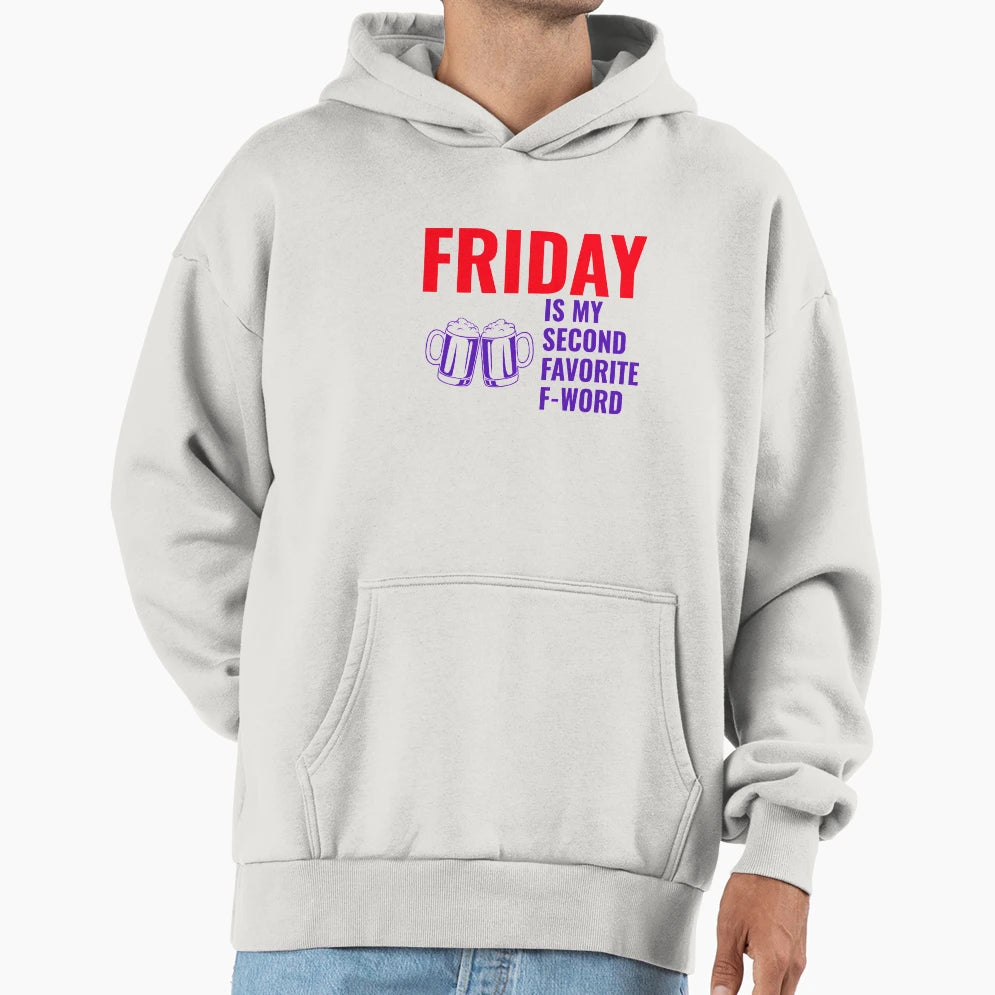 Friday Is My Second Favorite F Word Hoodie - Custom Art Print Men Women - T-Shirt, Sweatshirt, Hoodie