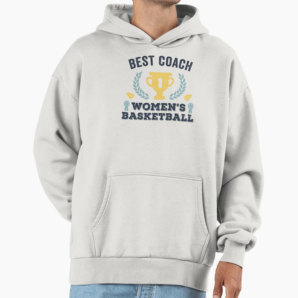 Best Coach Womens Basketball Ever Hoodie - Casual Everyday Wear for Adults - T-Shirt, Sweatshirt, Hoodie