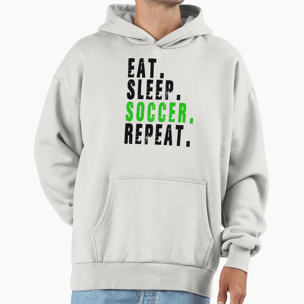 Eat Sleep Soccer Repeat Hoodie - Aesthetic Graphic for Adults - T-Shirt, Sweatshirt, Hoodie