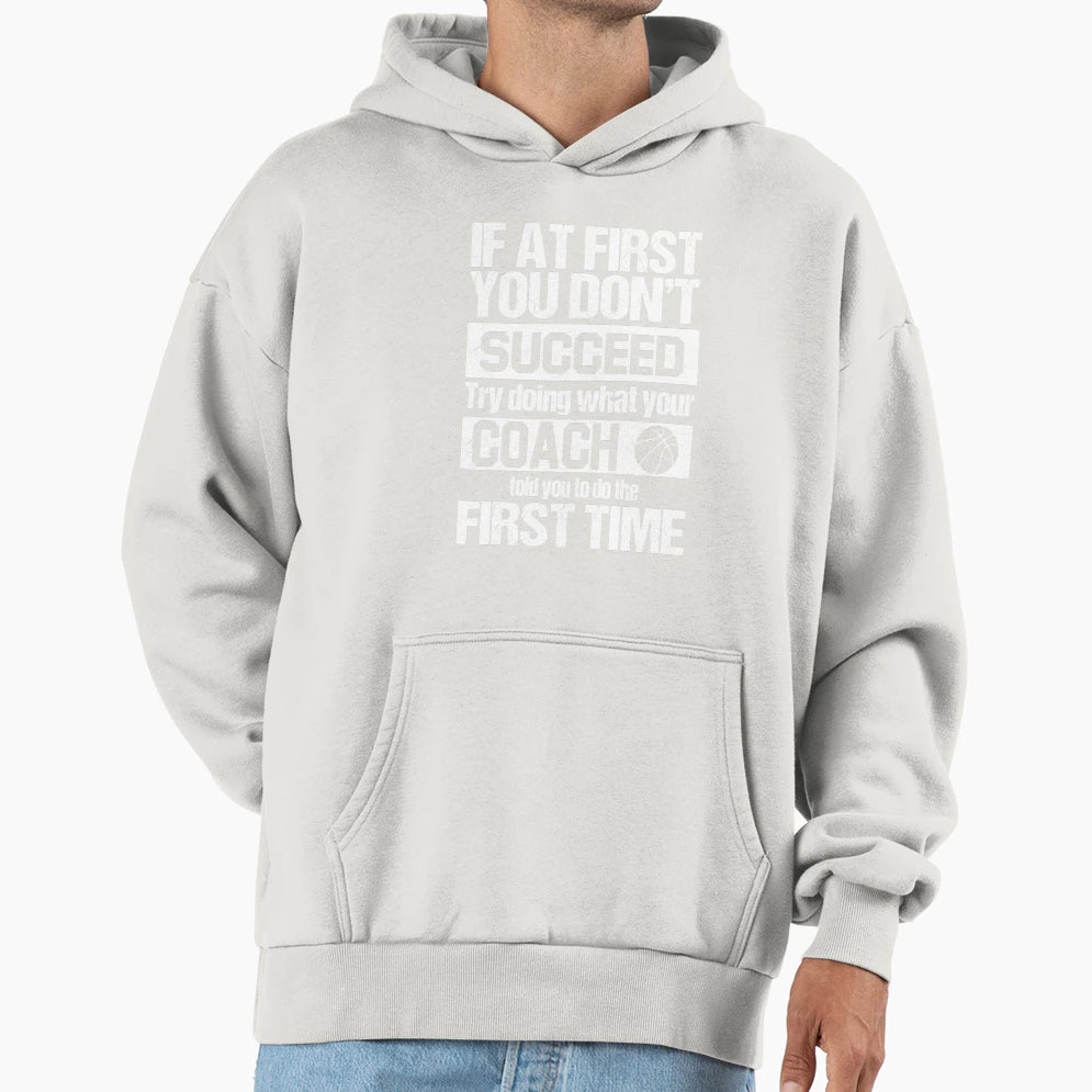 Basketball Coach Told You To Do First T-Shirt - Custom Art Print Men Women - T-Shirt, Sweatshirt, Hoodie