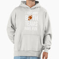 I Just Hope Both Teams Have Fun I Hoodie - Graphic Print for Adults - T-Shirt, Sweatshirt, Hoodie