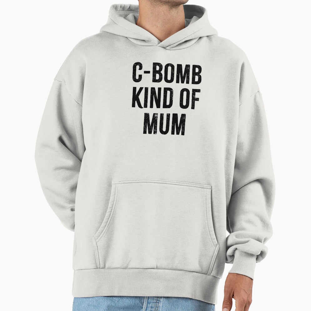C Bomb Kind Mum Hoodie - Unique Graphic Men Women - T-Shirt, Sweatshirt, Hoodie