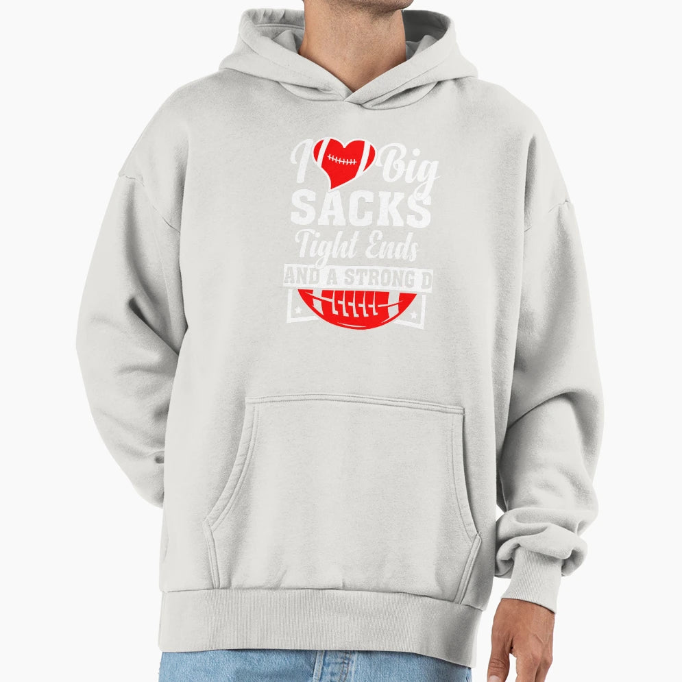 I Love Big Sacks Tight Ends And Strong Hoodie - Custom Art Print Men Women - T-Shirt, Sweatshirt, Hoodie