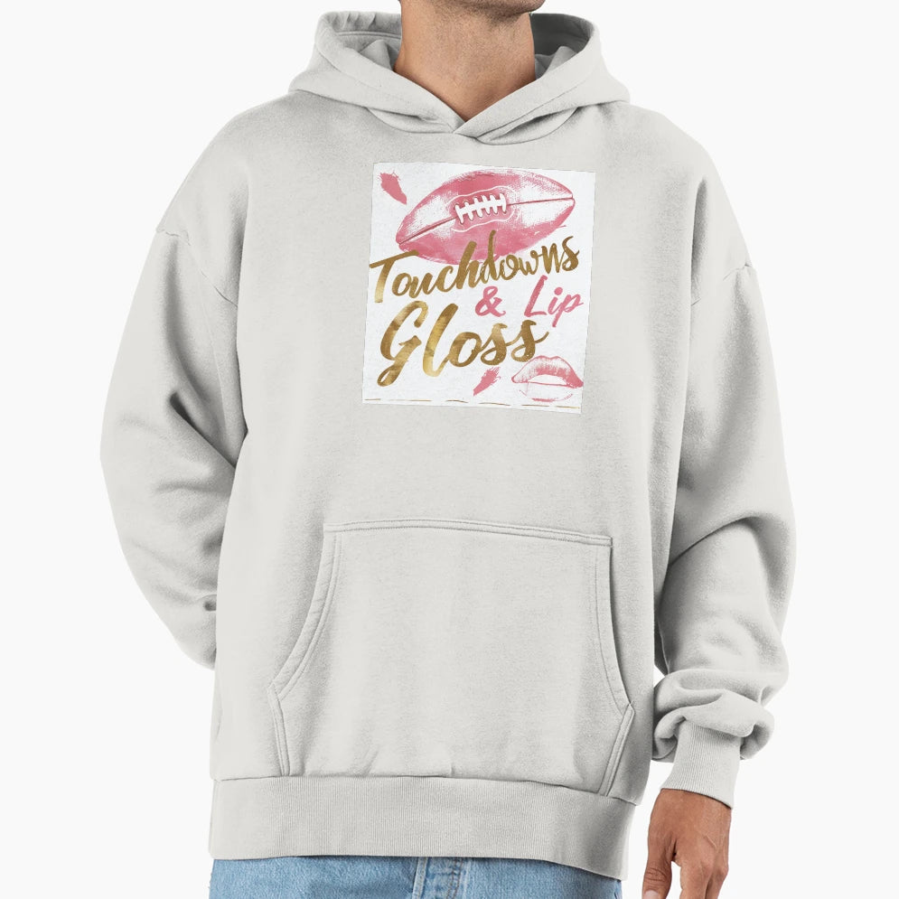 Touchdowns Lip Gloss Football Hoodie - Casual Everyday Wear Men Women - T-Shirt, Sweatshirt, Hoodie