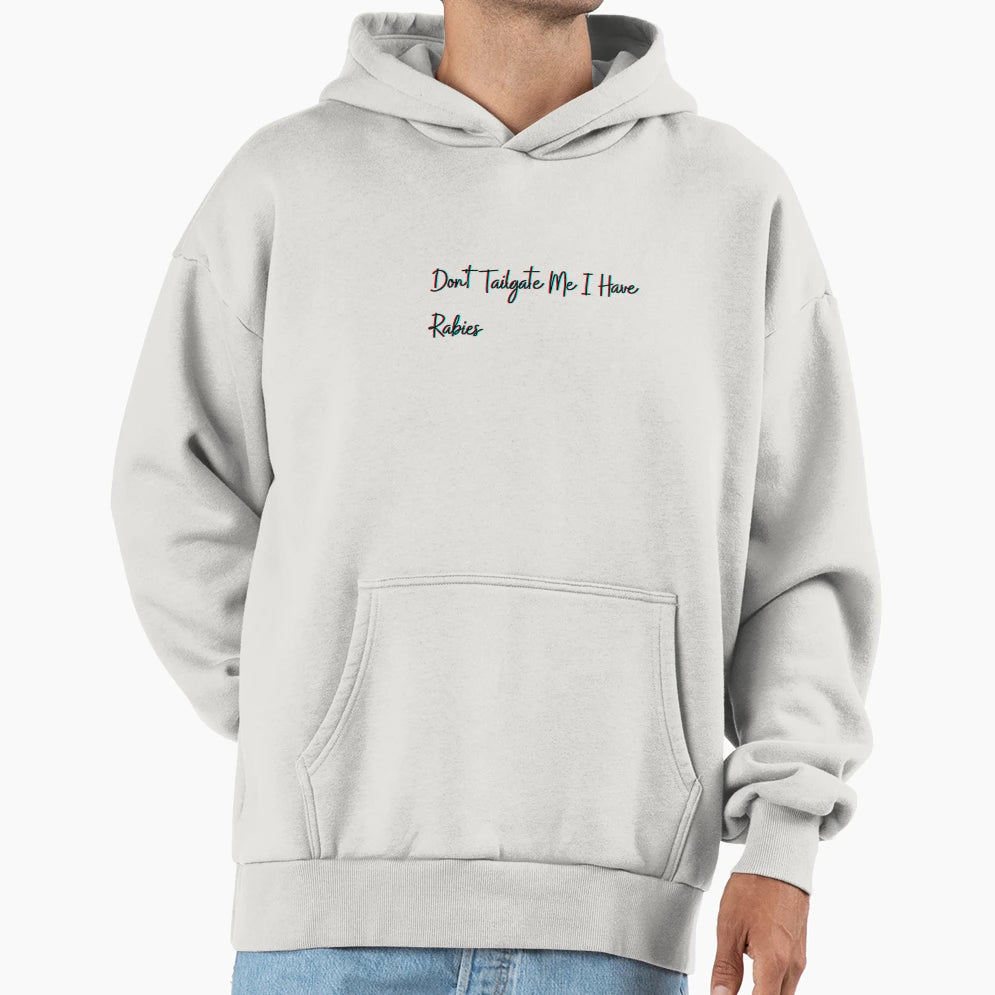 Dont Tailgate Me I Have Rabies Hoodie - Aesthetic Graphic for Adults - T-Shirt, Sweatshirt, Hoodie