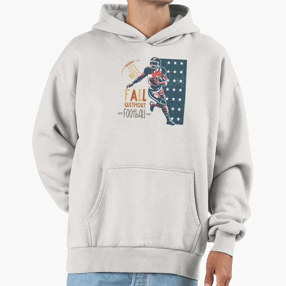 Its Not Fall Without Football Hoodie - Graphic Print Unisex - T-Shirt, Sweatshirt, Hoodie