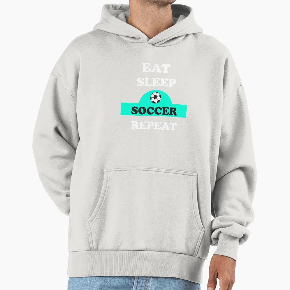Eat Sleep Soccer Repeat Hoodie - Graphic Print Men Women - T-Shirt, Sweatshirt, Hoodie