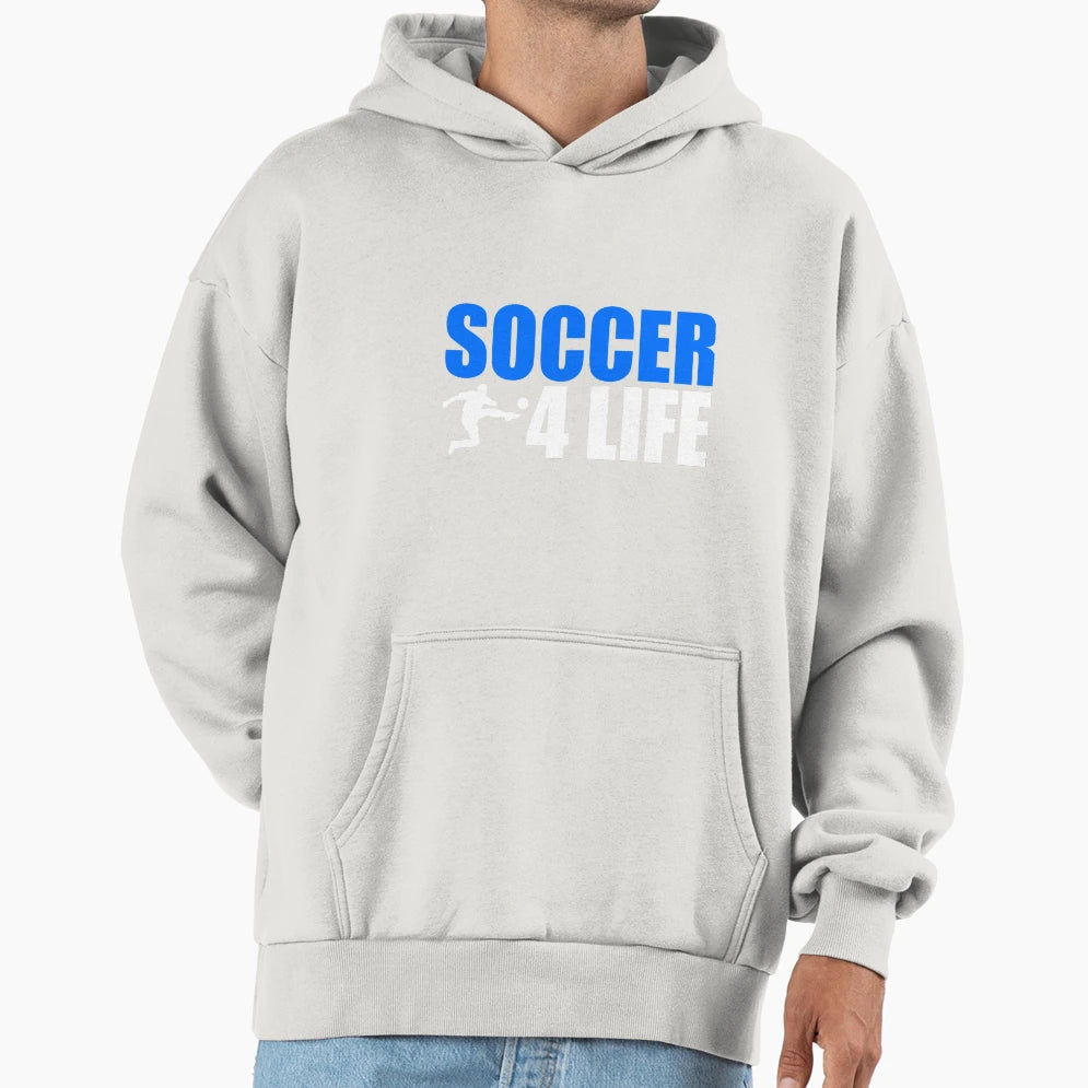 Soccer 4 Life Hoodie - Unique Graphic Men Women - T-Shirt, Sweatshirt, Hoodie
