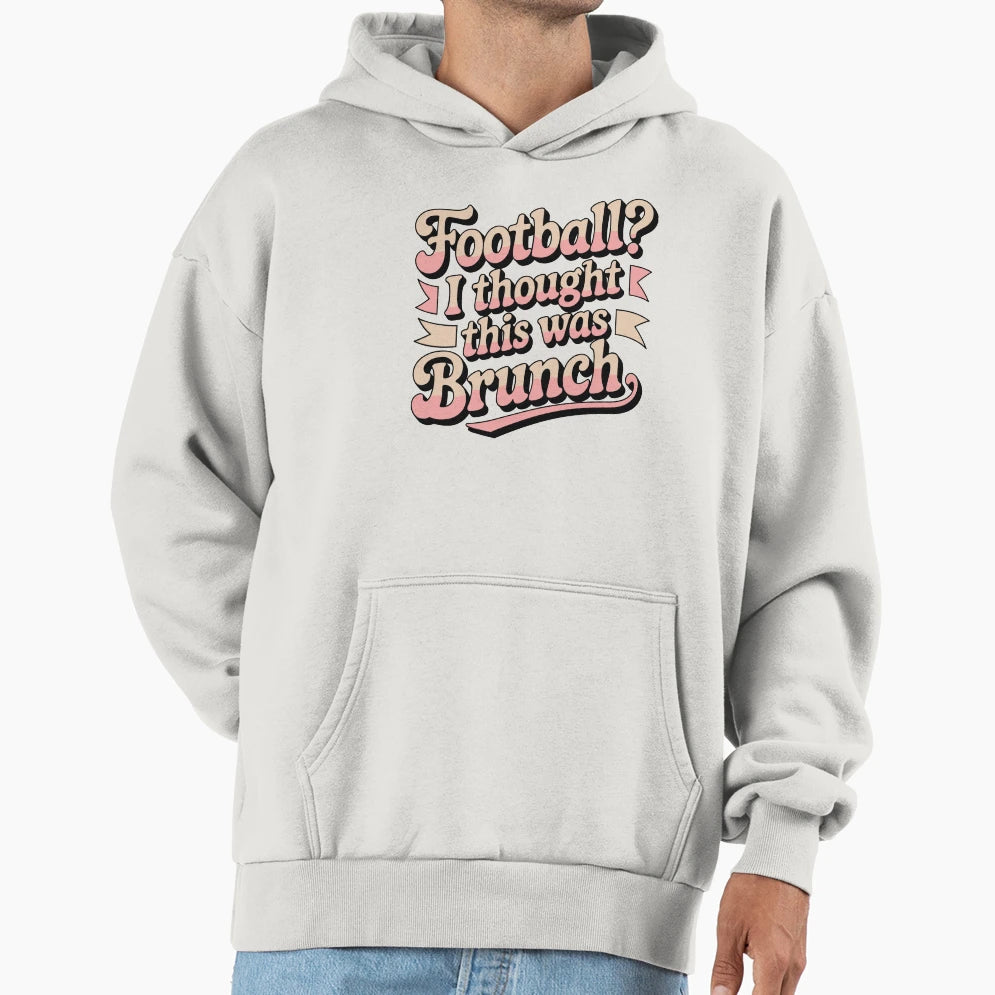 Football I Thought It Was Brunch Hoodie - Graphic Print Men Women - T-Shirt, Sweatshirt, Hoodie