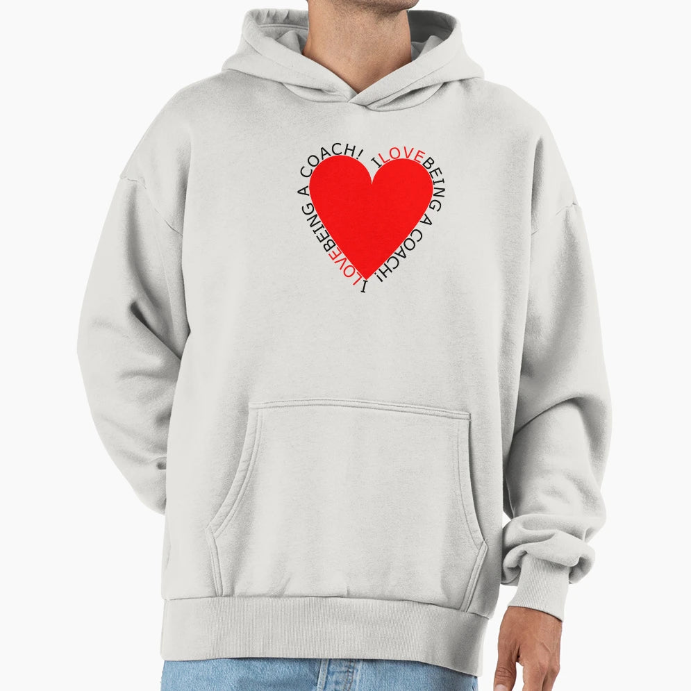 I Love Being Coach Hoodie - Novelty Apparel for Adults - T-Shirt, Sweatshirt, Hoodie