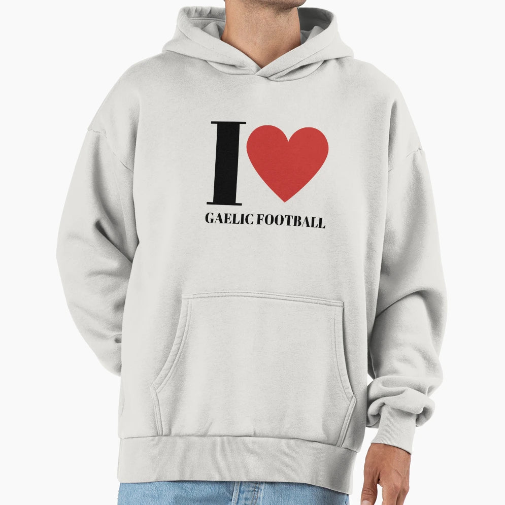 I Love Gaelic Football Hoodie - Novelty Apparel for Adults - T-Shirt, Sweatshirt, Hoodie