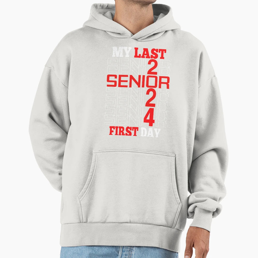 My Last First Day Senior 2024 Back To Hoodie - Custom Art Print Unisex - T-Shirt, Sweatshirt, Hoodie