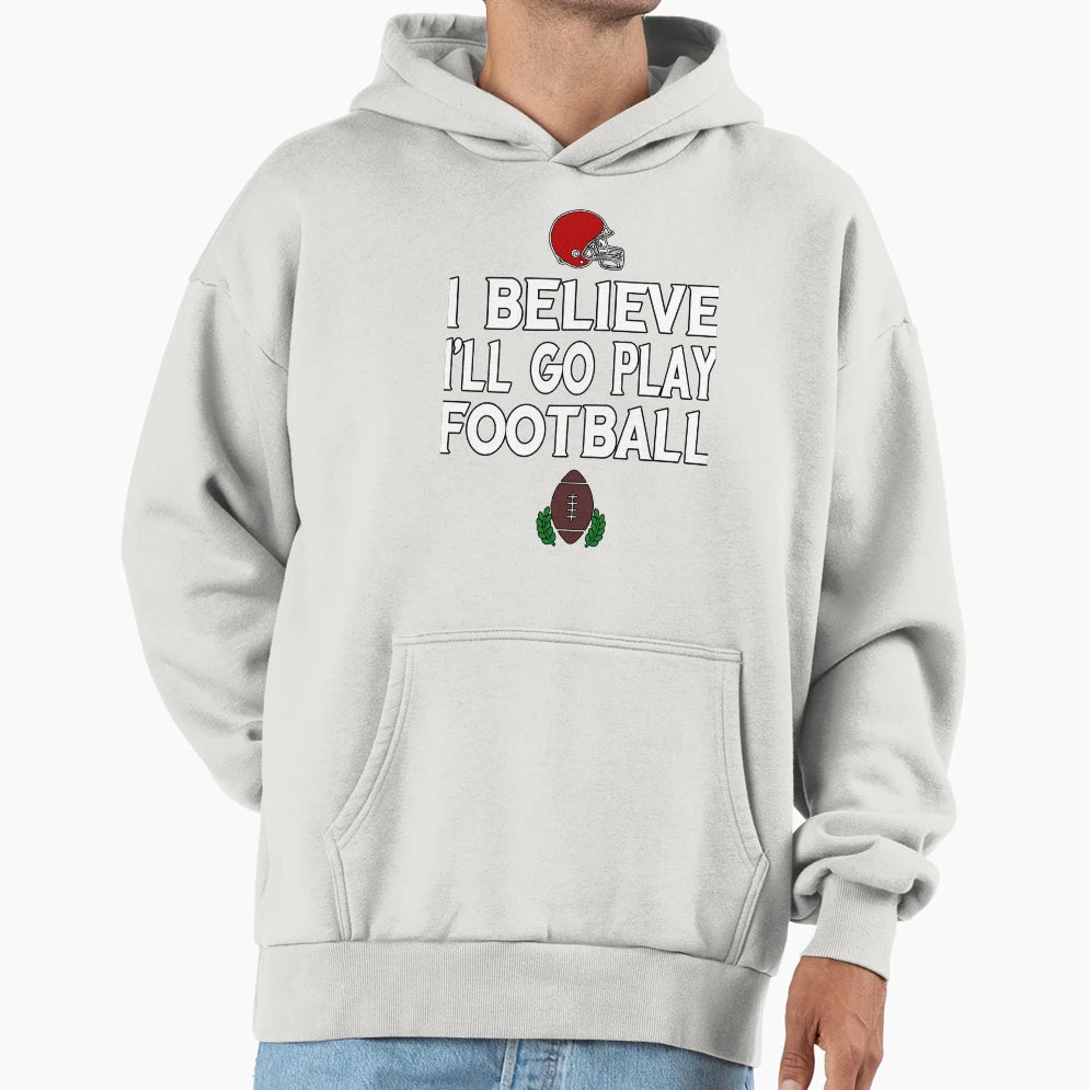 Go Play Football Fan Great Funny T-Shirt - Fun Novelty Design Unisex - T-Shirt, Sweatshirt, Hoodie