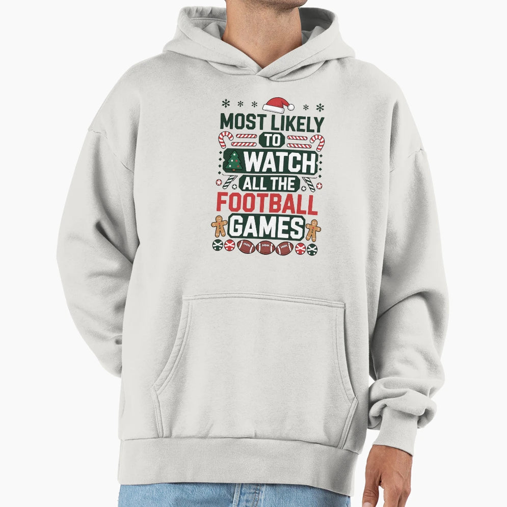 Most Likely To Watch All Football Hoodie - Custom Art Print for Adults - T-Shirt, Sweatshirt, Hoodie